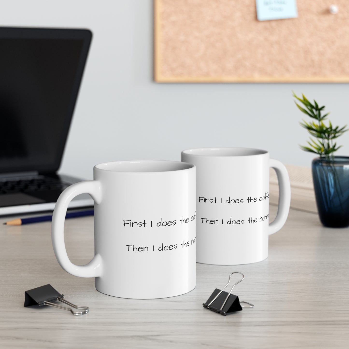 "First I Does the Coffee, Then I does the Normal" White Ceramic Mug, 330ml (11oz)